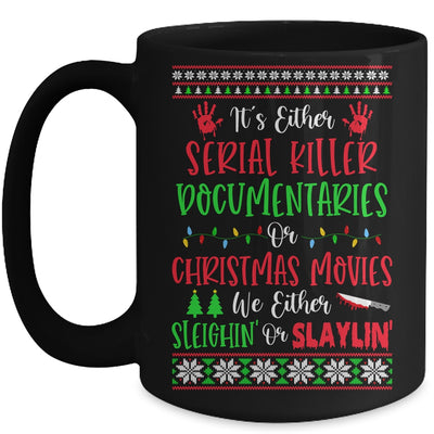 Its Either Serial Killer Documentaries Or Christmas Movies Mug Coffee Mug | Teecentury.com