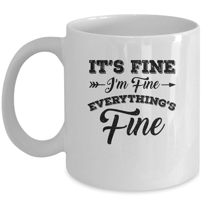 Its Fine Im Fine Everythings Fine Mug Coffee Mug | Teecentury.com