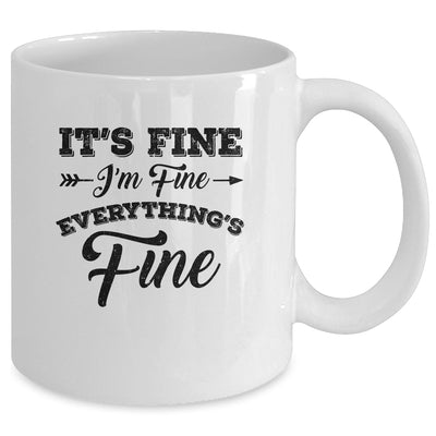 Its Fine Im Fine Everythings Fine Mug Coffee Mug | Teecentury.com