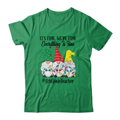 Its Fine Were Fine Everything is Fine Fifth Grade Teacher T-Shirt & Sweatshirt | Teecentury.com