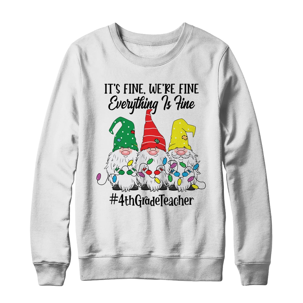 Its Fine Were Fine Everything is Fine Fourth Grade Teacher T-Shirt & Sweatshirt | Teecentury.com