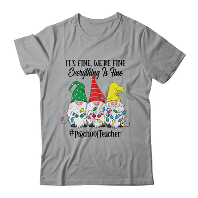 Its Fine Were Fine Everything is Fine Preschool Teacher T-Shirt & Sweatshirt | Teecentury.com