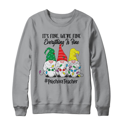 Its Fine Were Fine Everything is Fine Preschool Teacher T-Shirt & Sweatshirt | Teecentury.com
