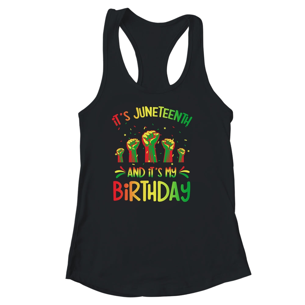 Its Juneteenth And My Birthday African Black Juneteenth Shirt & Tank Top | teecentury