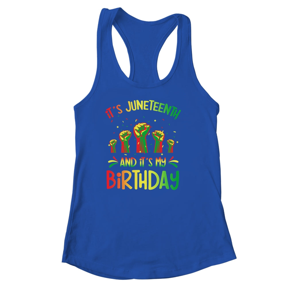 Its Juneteenth And My Birthday African Black Juneteenth Shirt & Tank Top | teecentury