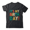 Its My Birthday Funny Men Women Girls and Boys Birthday Shirt & Tank Top | teecentury