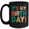 Its My Birthday Funny Men Women Girls and Boys Birthday Mug | teecentury