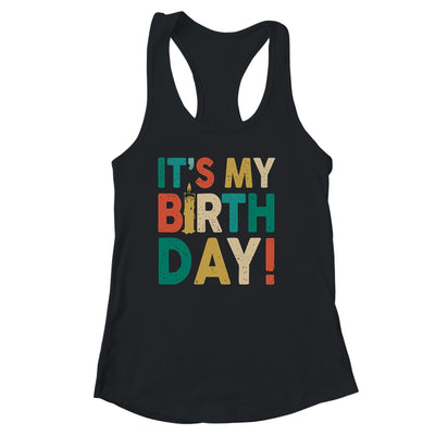 Its My Birthday Funny Men Women Girls and Boys Birthday Shirt & Tank Top | teecentury