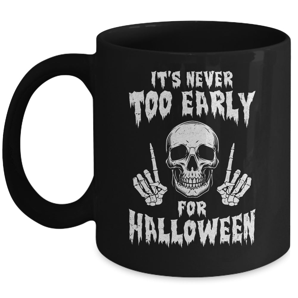 Its Never Too Early For Halloween Goth Halloween Mug Coffee Mug | Teecentury.com