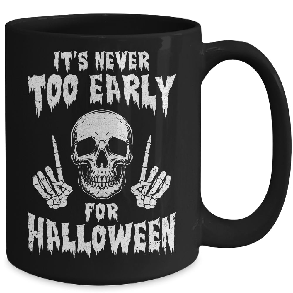 Its Never Too Early For Halloween Goth Halloween Mug Coffee Mug | Teecentury.com