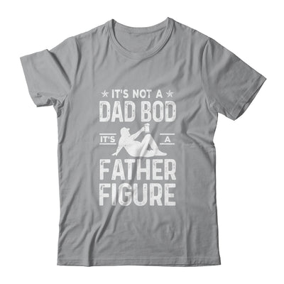 Its Not A Dad Bod Its A Father Figure Drink Beer For Men T-Shirt & Hoodie | Teecentury.com