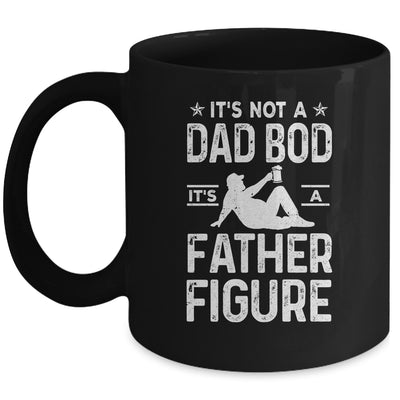 Its Not A Dad Bod Its A Father Figure Drink Beer For Men Mug Coffee Mug | Teecentury.com