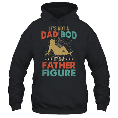 Its Not A Dad Bod Its Father Figure Vintage Fathers Day Shirt & Hoodie | teecentury