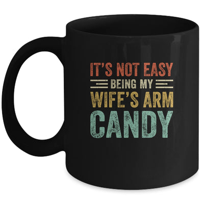 Its Not Easy Being My Wife's Arm Candy Vintage Funny Husband Mug Coffee Mug | Teecentury.com