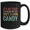 Its Not Easy Being My Wife's Arm Candy Vintage Funny Husband Mug Coffee Mug | Teecentury.com