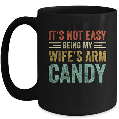 Its Not Easy Being My Wife's Arm Candy Vintage Funny Husband Mug Coffee Mug | Teecentury.com