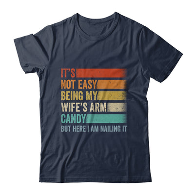 Its Not Easy Being My Wifes Arm Candy But Here I Am Nailing Shirt & Hoodie | teecentury
