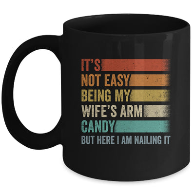 Its Not Easy Being My Wifes Arm Candy But Here I Am Nailing Mug | teecentury