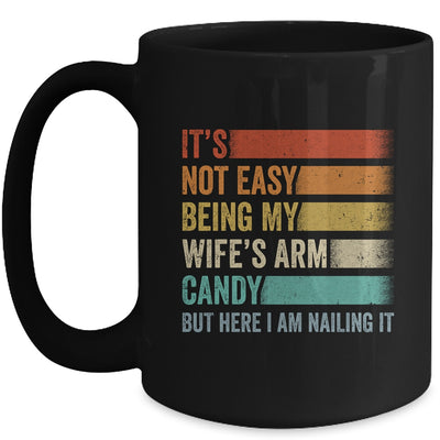 Its Not Easy Being My Wifes Arm Candy But Here I Am Nailing Mug | teecentury