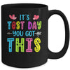 Its Test Day You Got This Teacher Testing Day Mug | teecentury