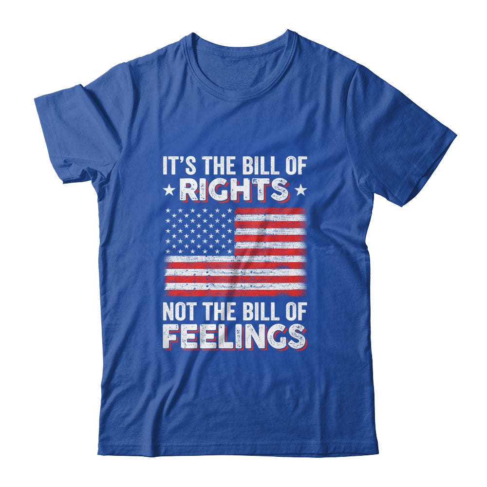 Its The Bill Of Rights Not The Bill Of Feelings USA Flag T-Shirt & Hoodie | Teecentury.com