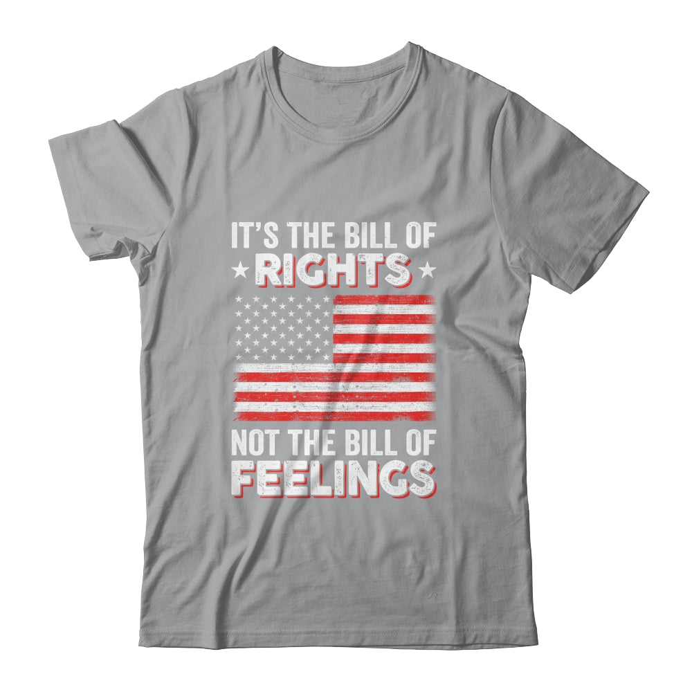 Its The Bill Of Rights Not The Bill Of Feelings USA Flag T-Shirt & Hoodie | Teecentury.com