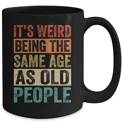 Its Weird Being The Same Age As Old People Vintage Retro Mug | teecentury