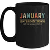 January Is My Birthday Month Yep The Whole Month Funny Mug Coffee Mug | Teecentury.com