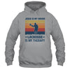 Jesus Is My Savior Lacrosse Is My Therapy Vintage Christian Gift T-Shirt & Hoodie | Teecentury.com
