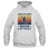 Jesus Is My Savior Soccer Is My Therapy Vintage Christian Gift T-Shirt & Hoodie | Teecentury.com