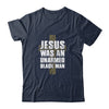 Jesus Was An Unarmed Black Man T-Shirt & Hoodie | Teecentury.com