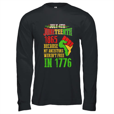 July 4th Juneteenth 1865 Because My Ancestors T-Shirt & Hoodie | Teecentury.com