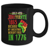 July 4th Juneteenth 1865 Because My Ancestors Mug Coffee Mug | Teecentury.com