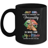 July Girl Make No Mistake My Personality Mug Coffee Mug | Teecentury.com