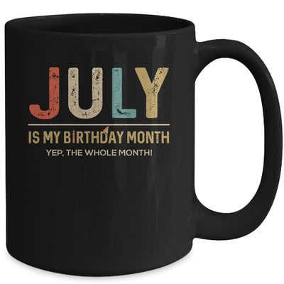 July Is My Birthday Month Yep The Whole Month Funny Mug Coffee Mug | Teecentury.com