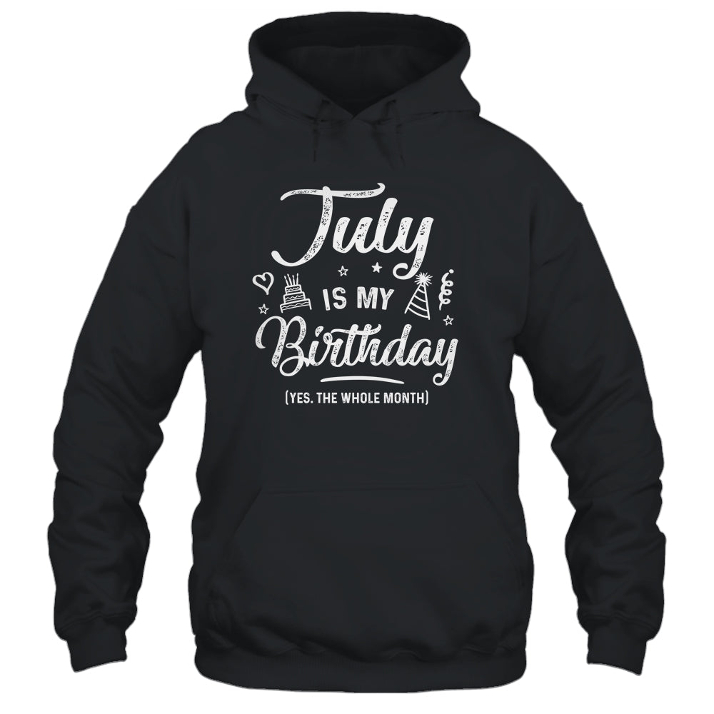 July Is My Birthday Yes The Whole Month Funny Birthday T-Shirt & Tank Top | Teecentury.com