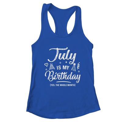 July Is My Birthday Yes The Whole Month Funny Birthday T-Shirt & Tank Top | Teecentury.com