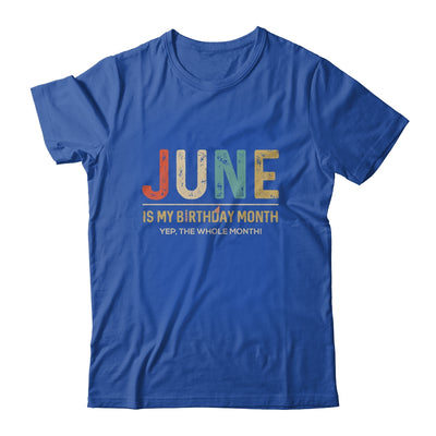 June Is My Birthday Month Yep The Whole Month Funny T-Shirt & Tank Top | Teecentury.com