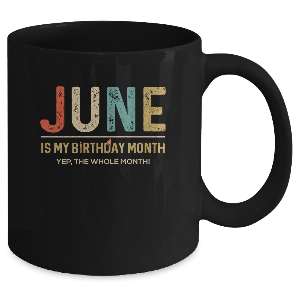June Is My Birthday Month Yep The Whole Month Funny Mug Coffee Mug | Teecentury.com