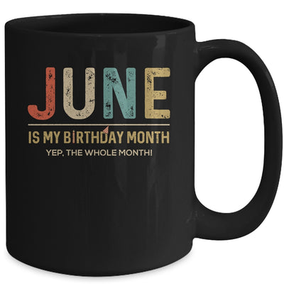 June Is My Birthday Month Yep The Whole Month Funny Mug Coffee Mug | Teecentury.com