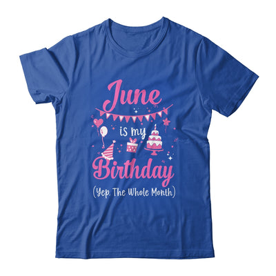 June Is My Birthday Month Yep The Whole Month Girl T-Shirt & Hoodie | Teecentury.com