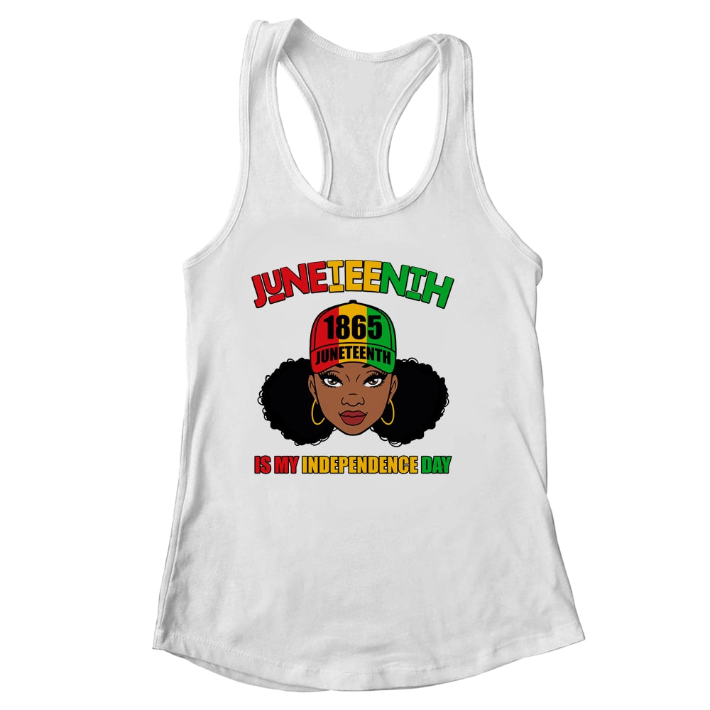 Juneteenth Is My Independence Day Black Girl Melanin Women Shirt & Tank Top | teecentury