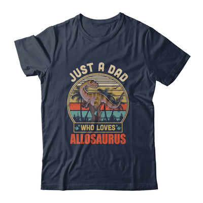 Just A Dad Who Loves Allosaurus Dinosaur T-Rex T-Shirt & Hoodie | Teecentury.com