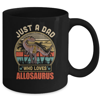 Just A Dad Who Loves Allosaurus Dinosaur T-Rex Mug Coffee Mug | Teecentury.com
