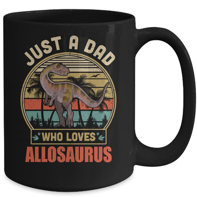 Just A Dad Who Loves Allosaurus Dinosaur T-Rex Mug Coffee Mug | Teecentury.com