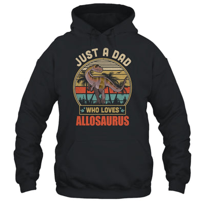 Just A Dad Who Loves Allosaurus Dinosaur T-Rex T-Shirt & Hoodie | Teecentury.com