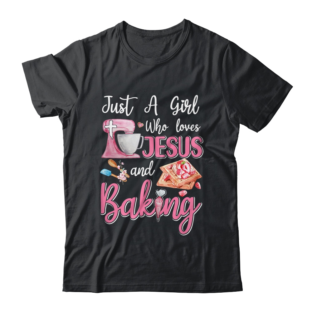 Just A Girl Who Loves Jesus And Baking Funny Christian Shirt