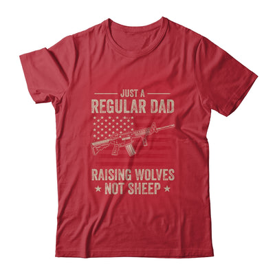 Just A Regular Dad Raising Wolves Not Sheep Guns T-Shirt & Hoodie | Teecentury.com
