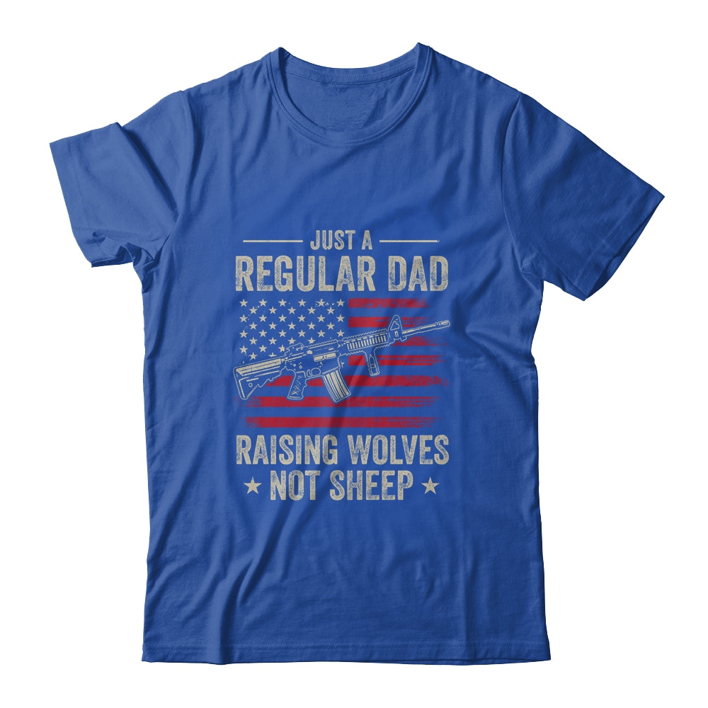Just A Regular Dad Raising Wolves Not Sheep Guns T-Shirt & Hoodie | Teecentury.com