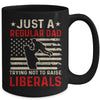 Just A Regular Dad Trying Not To Raise Liberals Father's Day Mug Coffee Mug | Teecentury.com